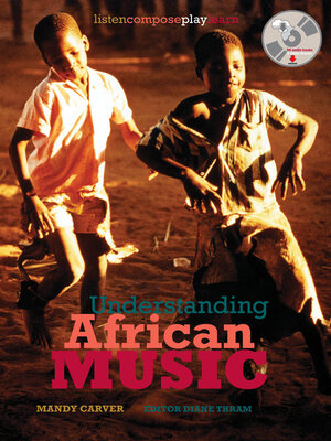 cover image of Understanding African Music: Listen, Compose, Play, Learn